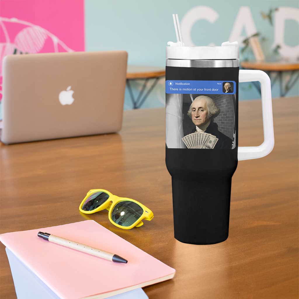 There is Motion At Your Front Door George Washington Meme Tumbler With Handle