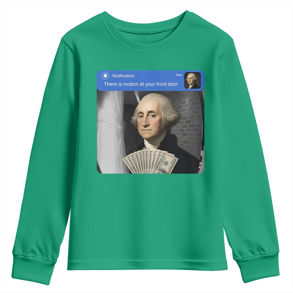 There is Motion At Your Front Door George Washington Meme Youth Sweatshirt