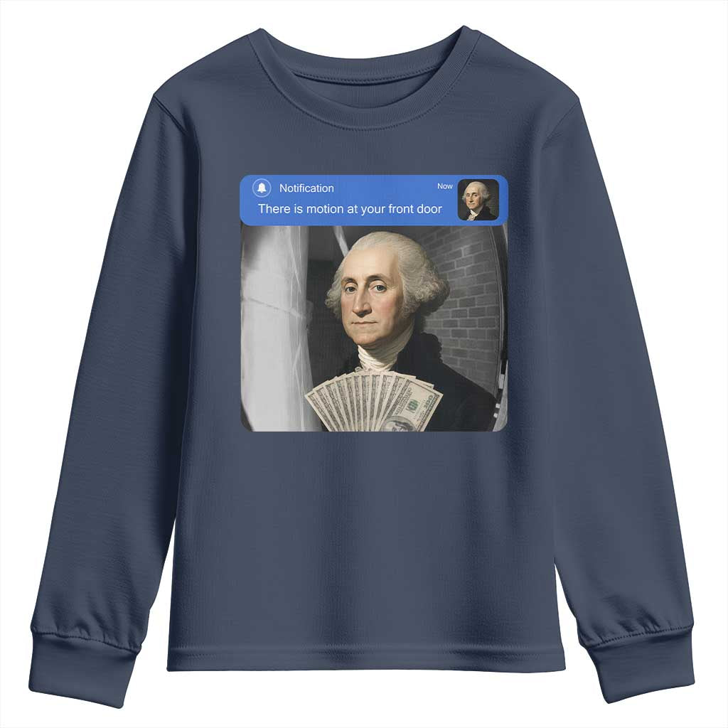 There is Motion At Your Front Door George Washington Meme Youth Sweatshirt