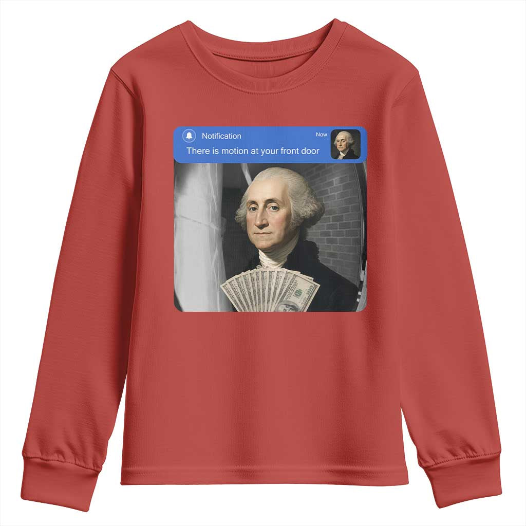 There is Motion At Your Front Door George Washington Meme Youth Sweatshirt