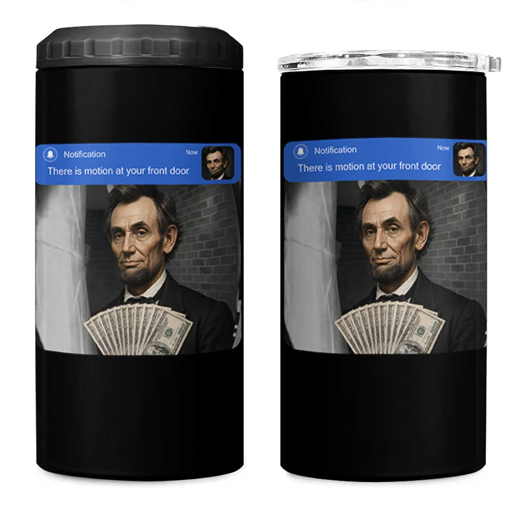 There is Motion At Your Front Door Abraham Lincoln Meme 4 in 1 Can Cooler Tumbler