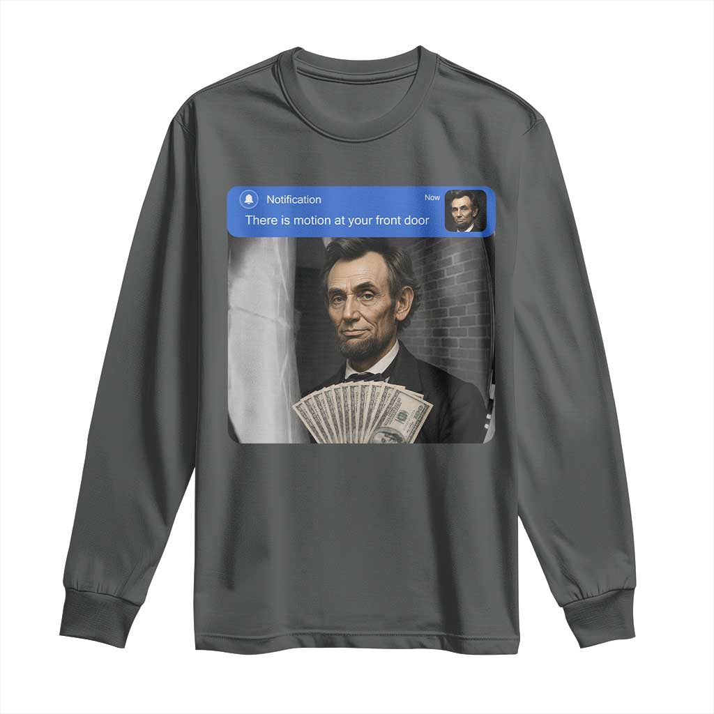 There is Motion At Your Front Door Abraham Lincoln Meme Long Sleeve Shirt