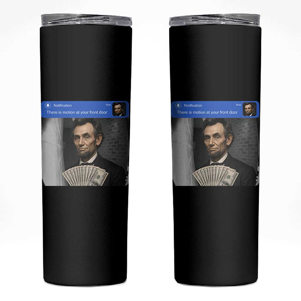 There is Motion At Your Front Door Abraham Lincoln Meme Skinny Tumbler
