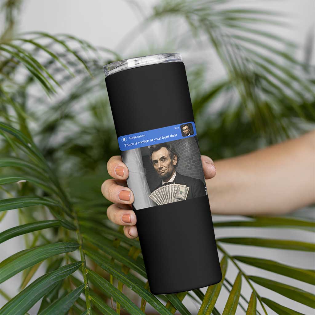 There is Motion At Your Front Door Abraham Lincoln Meme Skinny Tumbler