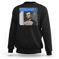 There is Motion At Your Front Door Abraham Lincoln Meme Sweatshirt