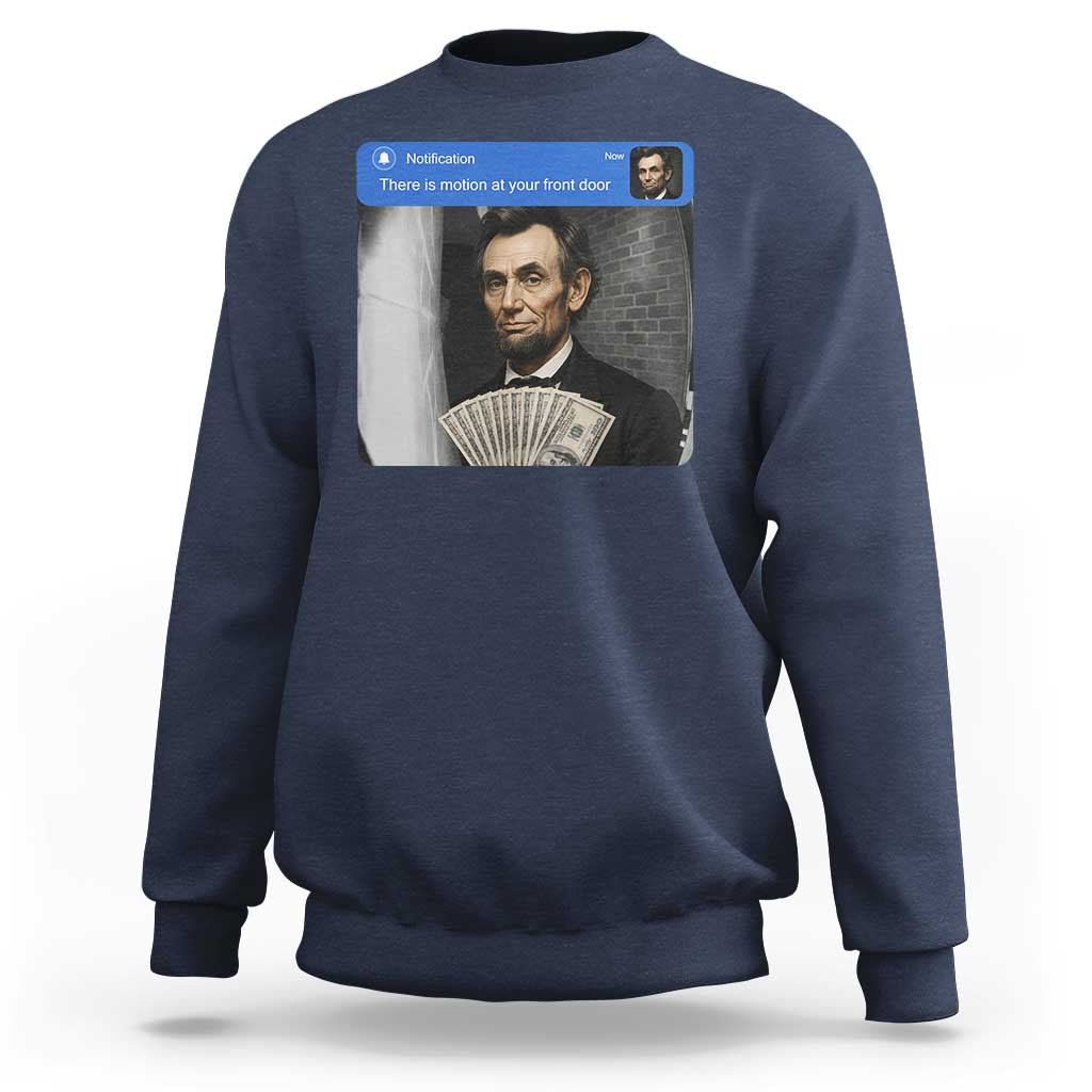 There is Motion At Your Front Door Abraham Lincoln Meme Sweatshirt