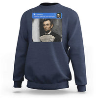 There is Motion At Your Front Door Abraham Lincoln Meme Sweatshirt