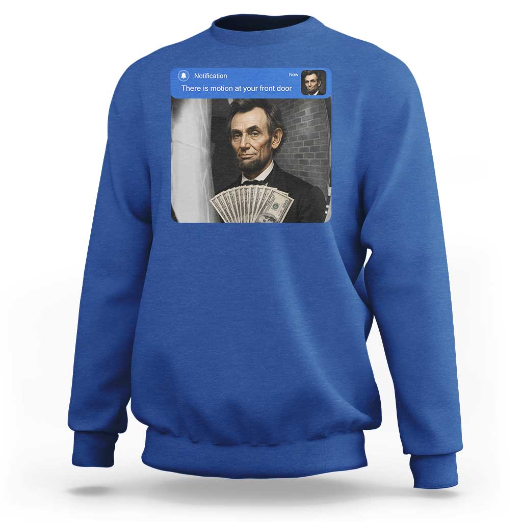 There is Motion At Your Front Door Abraham Lincoln Meme Sweatshirt