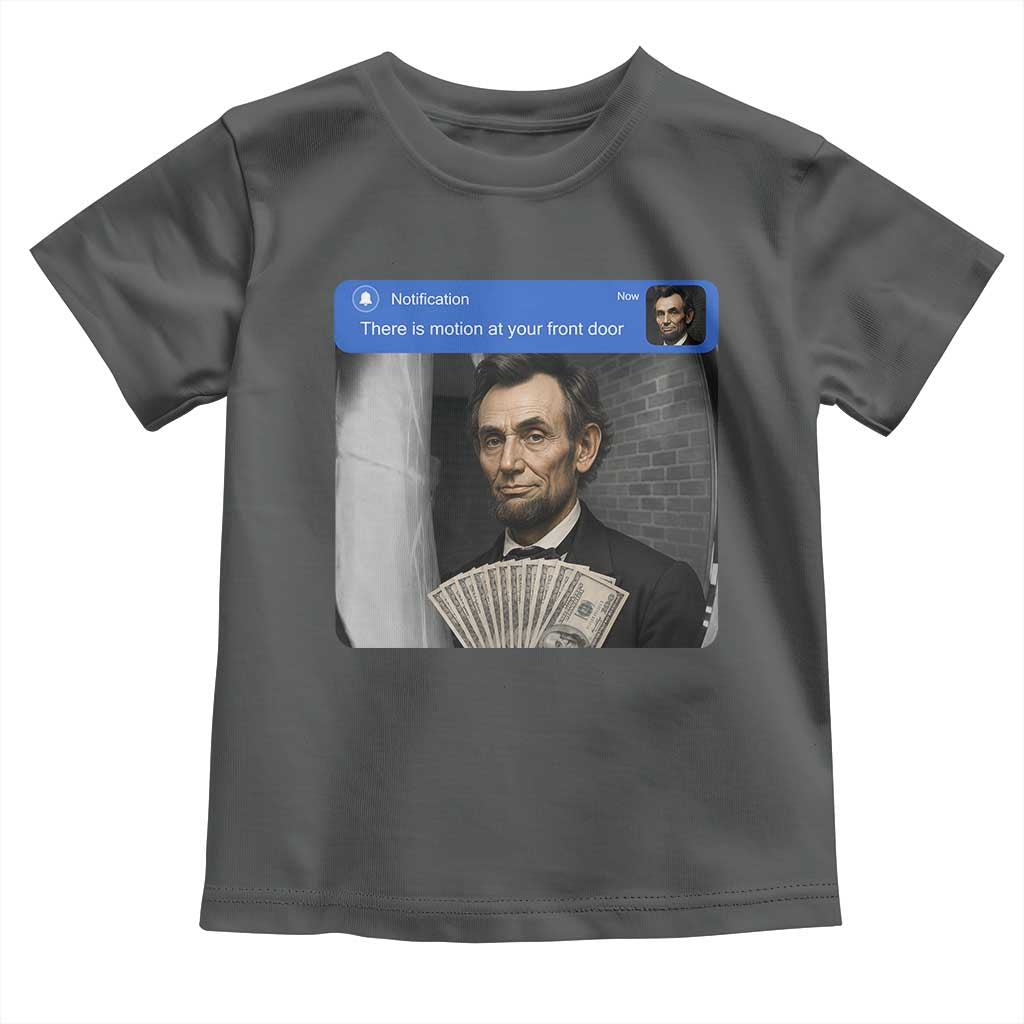 There is Motion At Your Front Door Abraham Lincoln Meme Toddler T Shirt