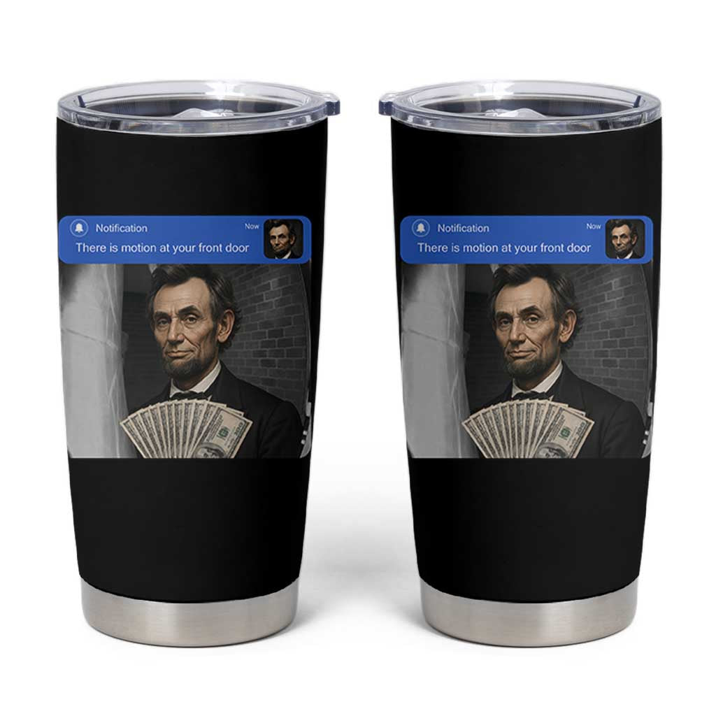 There is Motion At Your Front Door Abraham Lincoln Meme Tumbler Cup