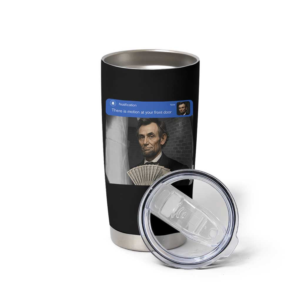 There is Motion At Your Front Door Abraham Lincoln Meme Tumbler Cup