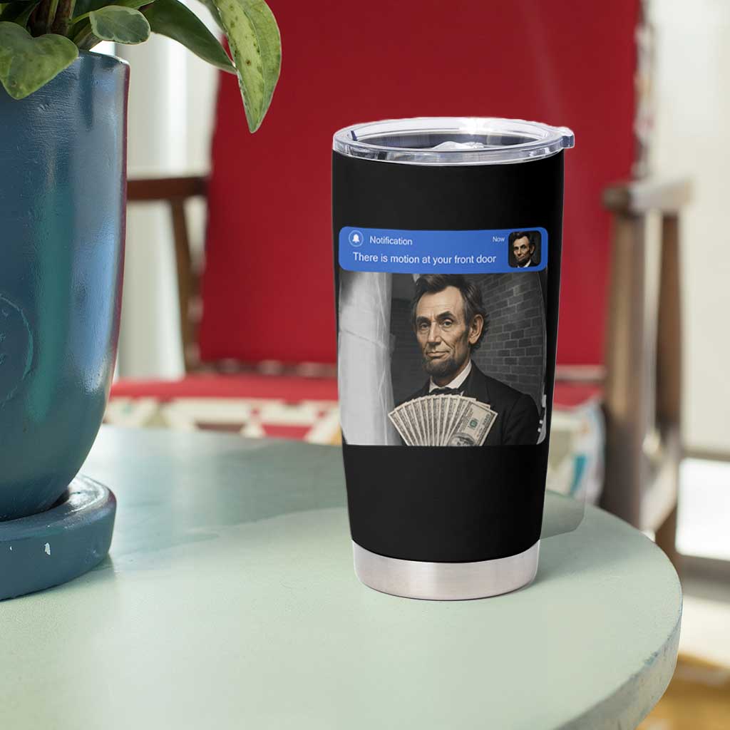 There is Motion At Your Front Door Abraham Lincoln Meme Tumbler Cup