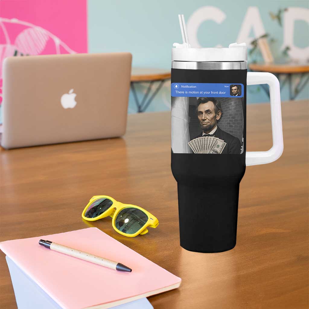 There is Motion At Your Front Door Abraham Lincoln Meme Tumbler With Handle