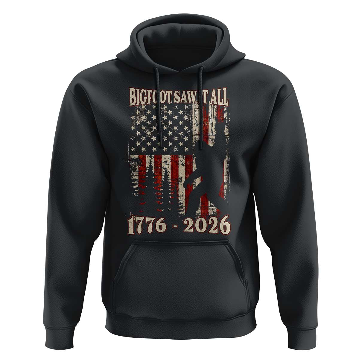 Bigfoot 250th Anniversary USA Hoodie Bigfoot Saw It All 1776 2026 4th of July