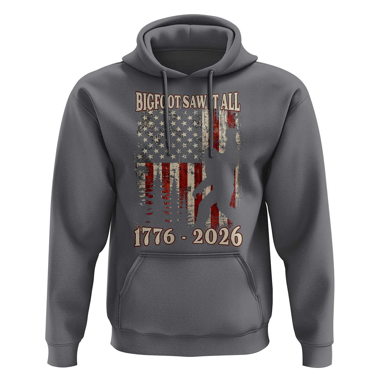 Bigfoot 250th Anniversary USA Hoodie Bigfoot Saw It All 1776 2026 4th of July