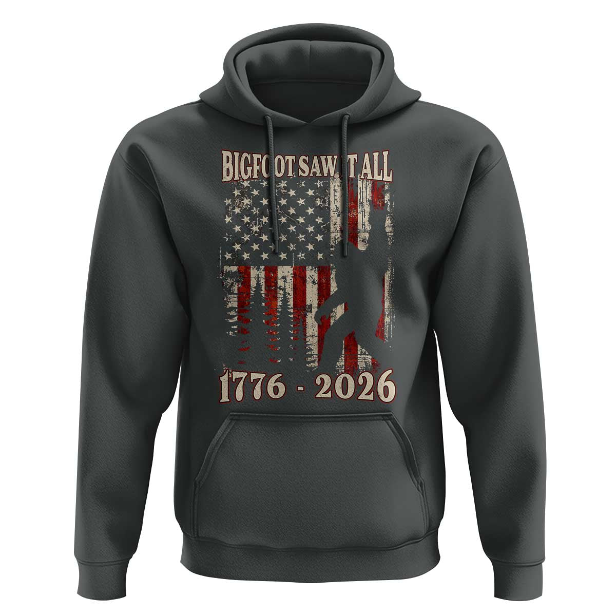 Bigfoot 250th Anniversary USA Hoodie Bigfoot Saw It All 1776 2026 4th of July