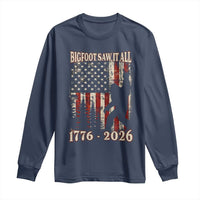 Bigfoot 250th Anniversary USA Long Sleeve Shirt Bigfoot Saw It All 1776 2026 4th of July