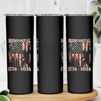 Bigfoot 250th Anniversary USA Skinny Tumbler Bigfoot Saw It All 1776 2026 4th of July
