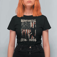 Bigfoot 250th Anniversary USA T Shirt For Women Bigfoot Saw It All 1776 2026 4th of July