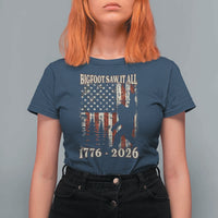 Bigfoot 250th Anniversary USA T Shirt For Women Bigfoot Saw It All 1776 2026 4th of July