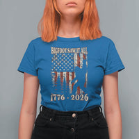 Bigfoot 250th Anniversary USA T Shirt For Women Bigfoot Saw It All 1776 2026 4th of July