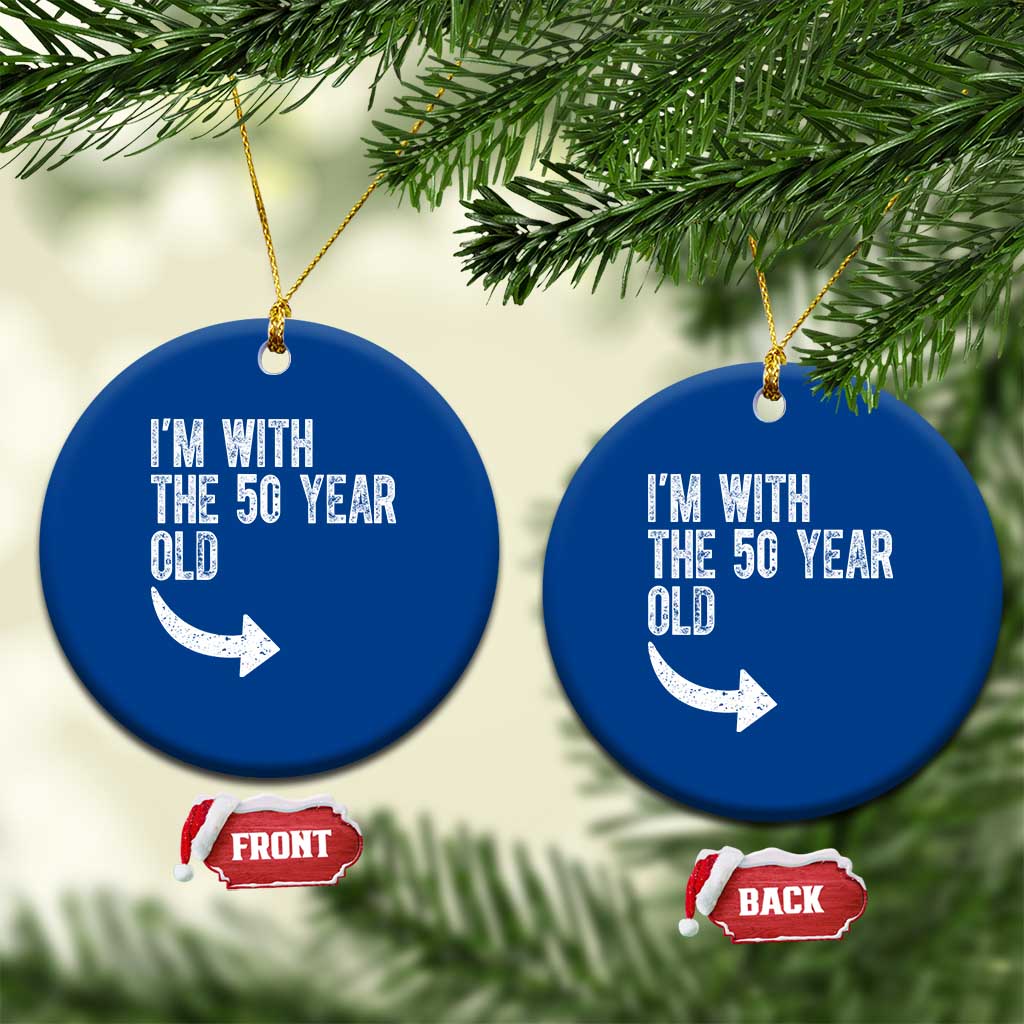 I'm With The 50 Year Old Matching Ceramic Ornament Turning 50 Funny 50th Birthday