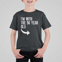 I'm With The 50 Year Old Matching T Shirt For Kid Turning 50 Funny 50th Birthday