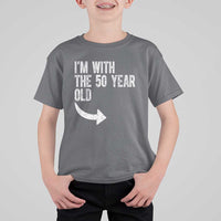 I'm With The 50 Year Old Matching T Shirt For Kid Turning 50 Funny 50th Birthday