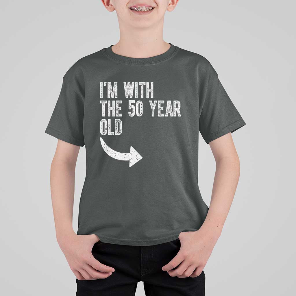I'm With The 50 Year Old Matching T Shirt For Kid Turning 50 Funny 50th Birthday