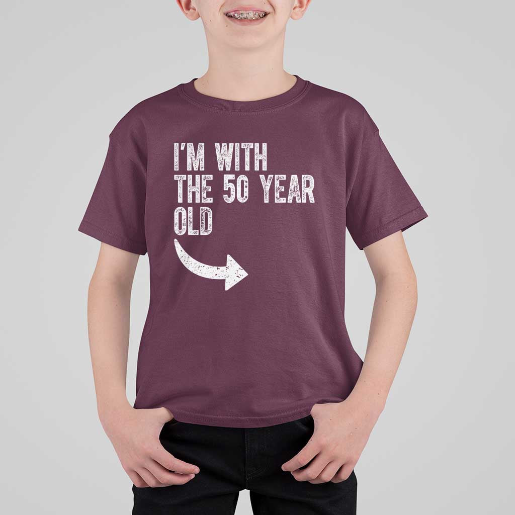 I'm With The 50 Year Old Matching T Shirt For Kid Turning 50 Funny 50th Birthday