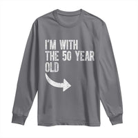 I'm With The 50 Year Old Matching Long Sleeve Shirt Turning 50 Funny 50th Birthday