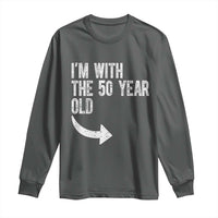 I'm With The 50 Year Old Matching Long Sleeve Shirt Turning 50 Funny 50th Birthday