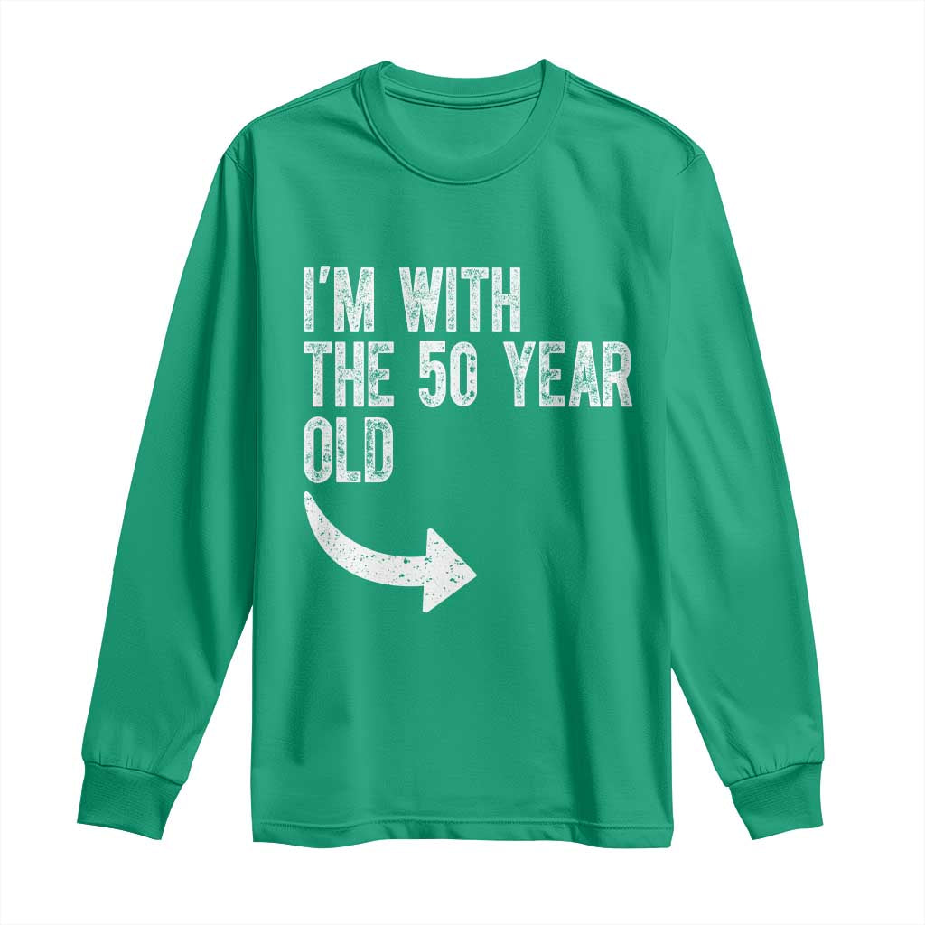 I'm With The 50 Year Old Matching Long Sleeve Shirt Turning 50 Funny 50th Birthday