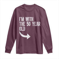 I'm With The 50 Year Old Matching Long Sleeve Shirt Turning 50 Funny 50th Birthday