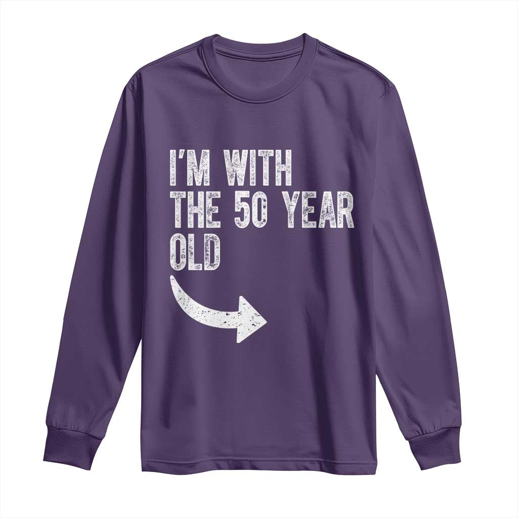 I'm With The 50 Year Old Matching Long Sleeve Shirt Turning 50 Funny 50th Birthday