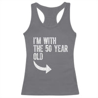 I'm With The 50 Year Old Matching Racerback Tank Top Turning 50 Funny 50th Birthday