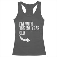 I'm With The 50 Year Old Matching Racerback Tank Top Turning 50 Funny 50th Birthday