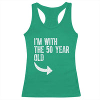 I'm With The 50 Year Old Matching Racerback Tank Top Turning 50 Funny 50th Birthday