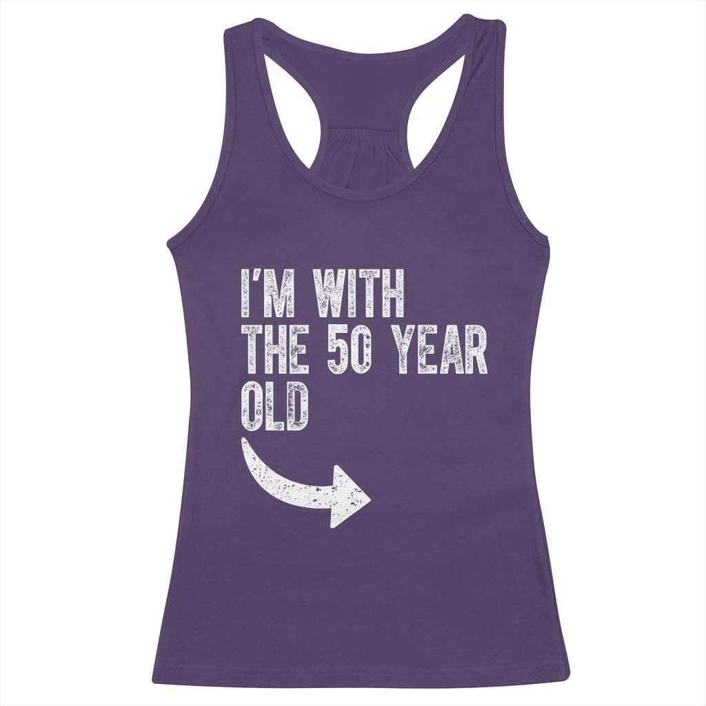 I'm With The 50 Year Old Matching Racerback Tank Top Turning 50 Funny 50th Birthday