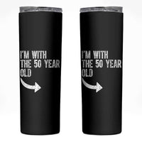 I'm With The 50 Year Old Matching Skinny Tumbler Turning 50 Funny 50th Birthday