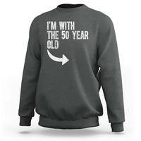 I'm With The 50 Year Old Matching Sweatshirt Turning 50 Funny 50th Birthday