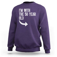 I'm With The 50 Year Old Matching Sweatshirt Turning 50 Funny 50th Birthday