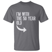 I'm With The 50 Year Old Matching T Shirt Turning 50 Funny 50th Birthday