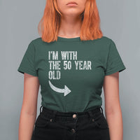 I'm With The 50 Year Old Matching T Shirt For Women Turning 50 Funny 50th Birthday