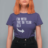 I'm With The 50 Year Old Matching T Shirt For Women Turning 50 Funny 50th Birthday