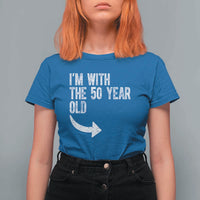 I'm With The 50 Year Old Matching T Shirt For Women Turning 50 Funny 50th Birthday