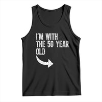 I'm With The 50 Year Old Matching Tank Top Turning 50 Funny 50th Birthday