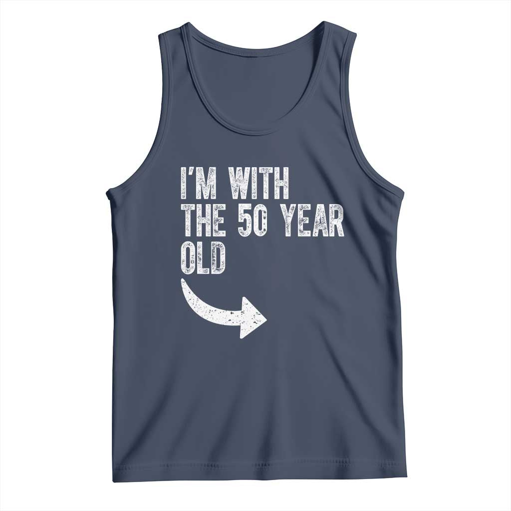 I'm With The 50 Year Old Matching Tank Top Turning 50 Funny 50th Birthday