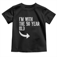 I'm With The 50 Year Old Matching Toddler T Shirt Turning 50 Funny 50th Birthday