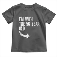 I'm With The 50 Year Old Matching Toddler T Shirt Turning 50 Funny 50th Birthday